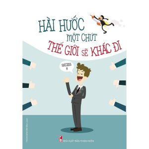 Hài Hước Một Chút, Thế Giới Sẽ Khác Đi