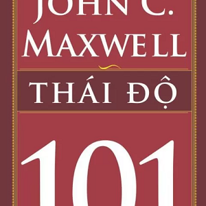 Thái Độ 101 - John C. Maxwell