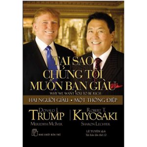Tại Sao Chúng Tôi Muốn Bạn Giàu - Donald Trump, Robert T. Kiyosaki