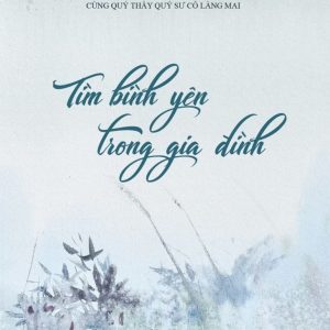 Tìm Bình Yên Trong Gia Đình - Thích Nhất Hạnh