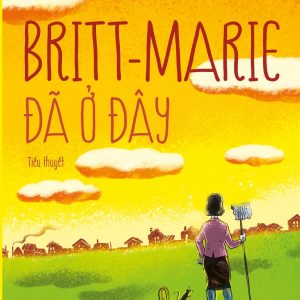 Britt-Marie Đã Ở Đây - Fredrik Backman
