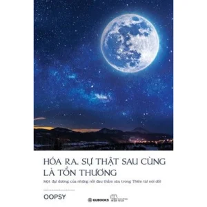 Hóa Ra, Sự Thật Sau Cùng Là Tổn Thương - OOPSY