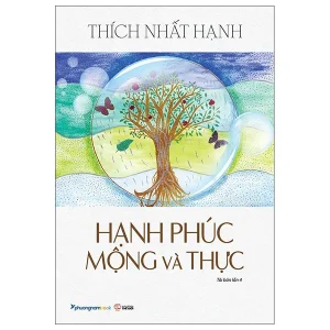 True Happiness: The Real and the Illusory - Thích Nhất Hạnh