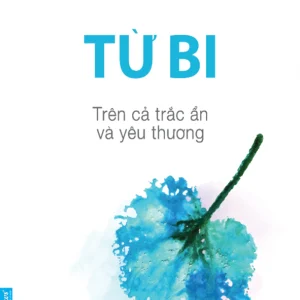 Từ Bi – Trên Cả Trắc Ẩn Và Yêu Thương - Osho