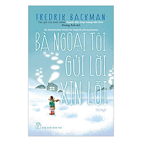 Bà Ngoại Tôi Gửi Lời Xin Lỗi - Fredrik Backman