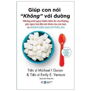 Helping Children Say No to Sugar - Michael I. Goran và Emily E. Ventura