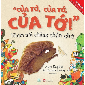 Của Tớ, Của Tớ, Của Tớ! – Nhím Nói Chẳng Chần Chờ