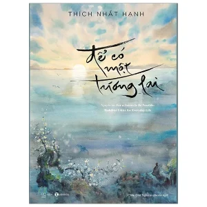 For a Future to Be Possible: Buddhist Ethics for Everyday Life - Thích Nhất Hạnh