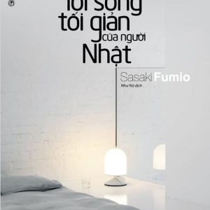 Lối Sống Tối Giản Của Người Nhật - Sasaki Fumio