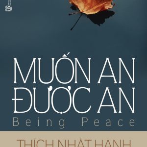 Muốn An Được An - Thích Nhất Hạnh