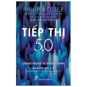 Tiếp Thị 5.0 – Công Nghệ Vị Nhân Sinh - Philip Kotler