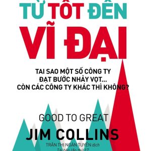 Từ Tốt Đến Vĩ Đại - Jim Collins