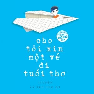 Cho Tôi Xin Một Vé Đi Tuổi Thơ - Nguyễn Nhật Ánh