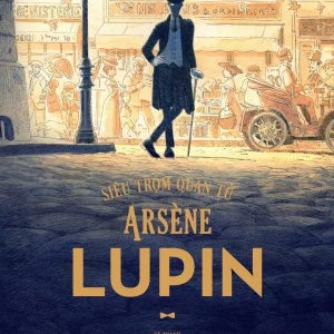 Siêu Trộm Quân Tử Arsène Lupin - Maurice Leblanc