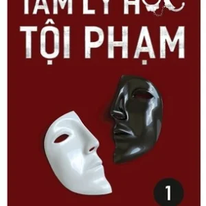 Tâm Lý Học Tội Phạm – Tập 1 - Stanton E. Samenow