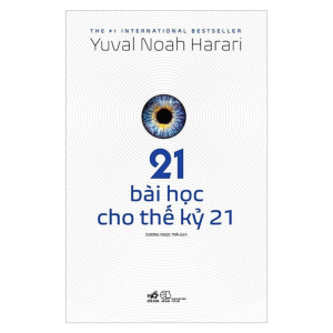 21 Bài Học Cho Thế Kỷ 21 - Yuval Noah Harari