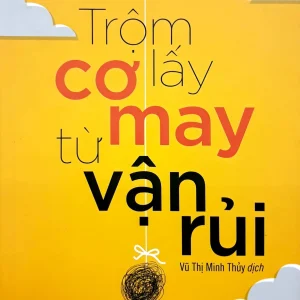 Trộm Lấy Cơ May Từ Vận Rủi - Ryan Holiday
